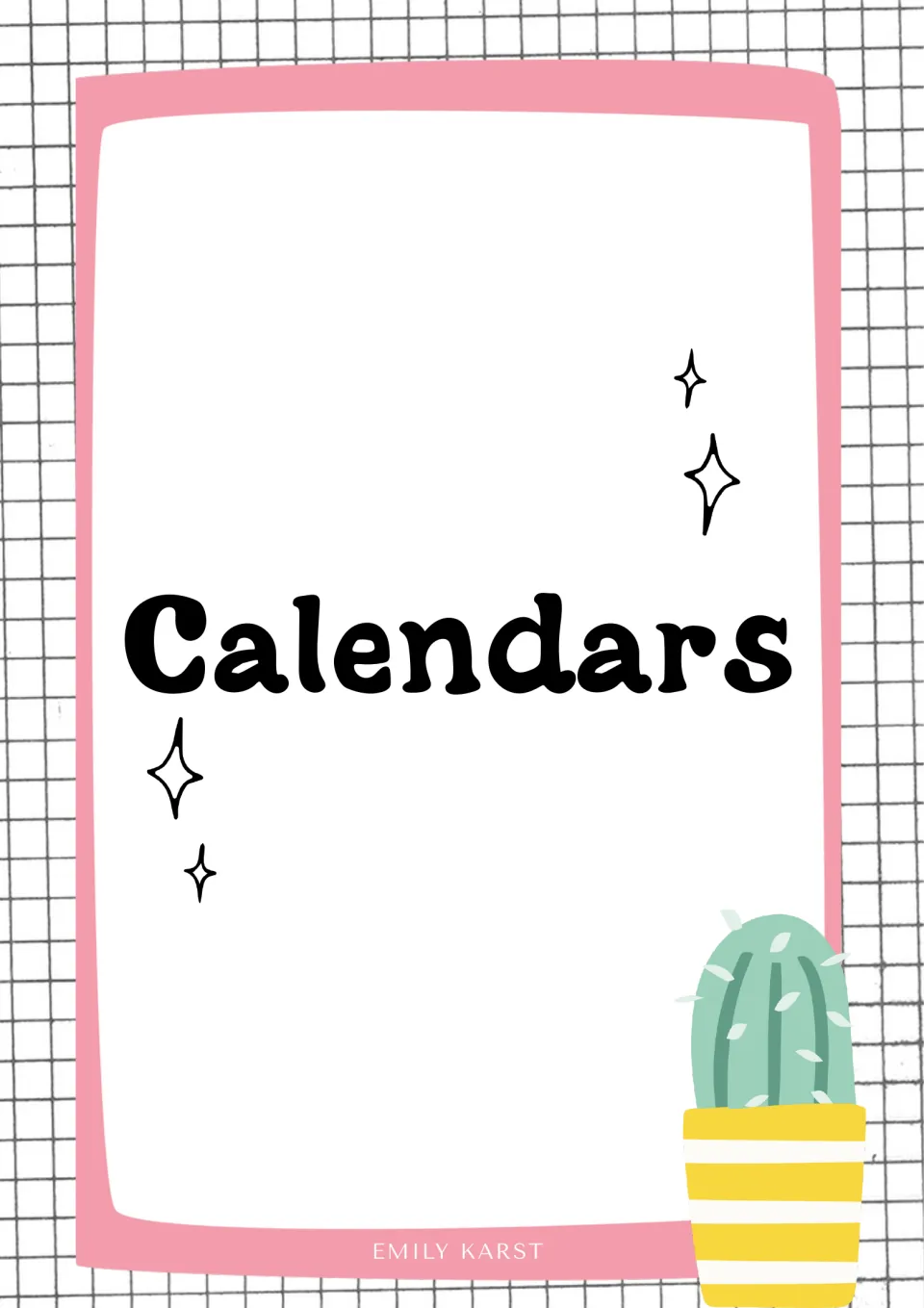 Calendars section divider titled Calendars, decorated with sparkles and a potted cactus, signed Emily Karst