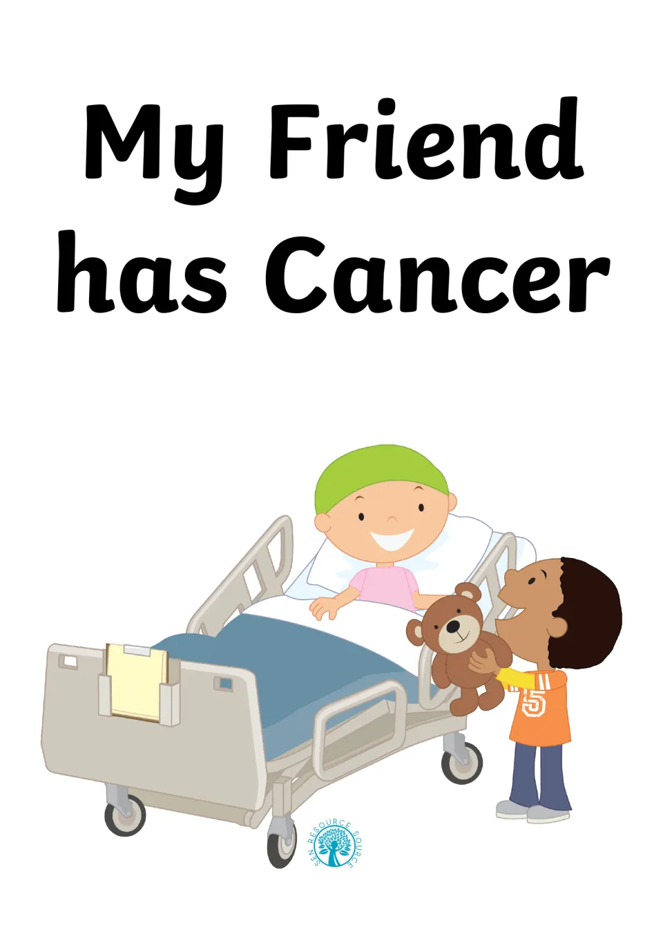 Social story cover titled 'My Friend has Cancer' shows a child visiting a friend in a hospital bed.