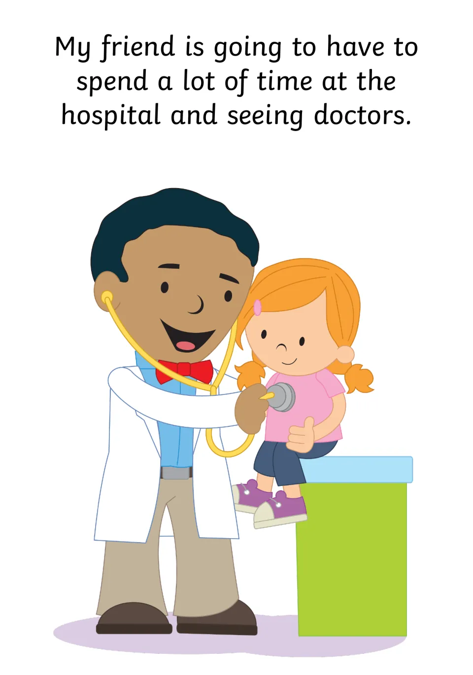 Social story page explains that the friend will spend a lot of time at the hospital and seeing doctors.