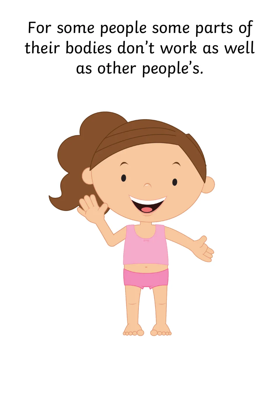 Bodies work differently: some people's body parts don't work as well as others', shown with a smiling waving girl