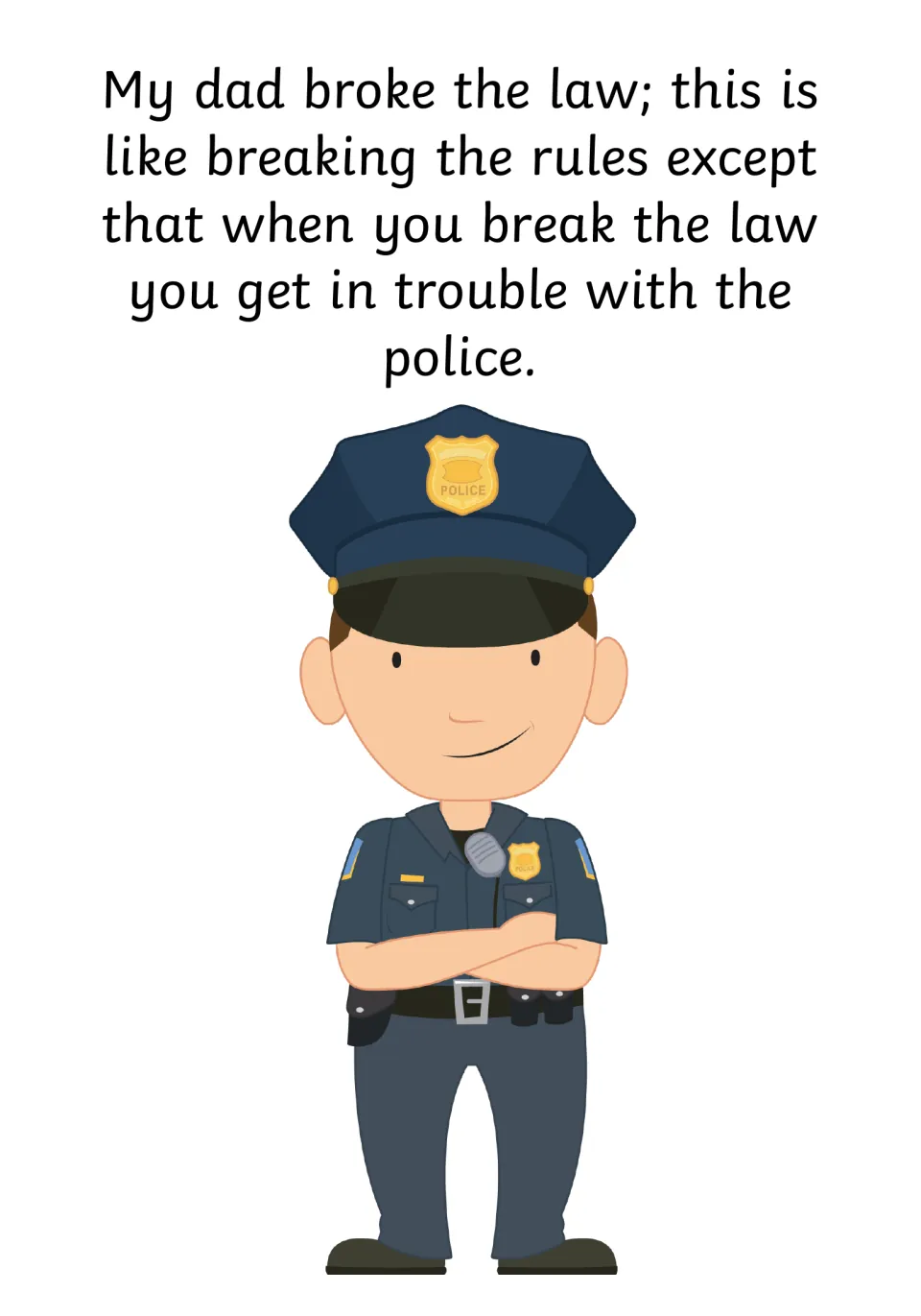 Law versus rules: the story explains that breaking the law means getting in trouble with the police, beside an officer