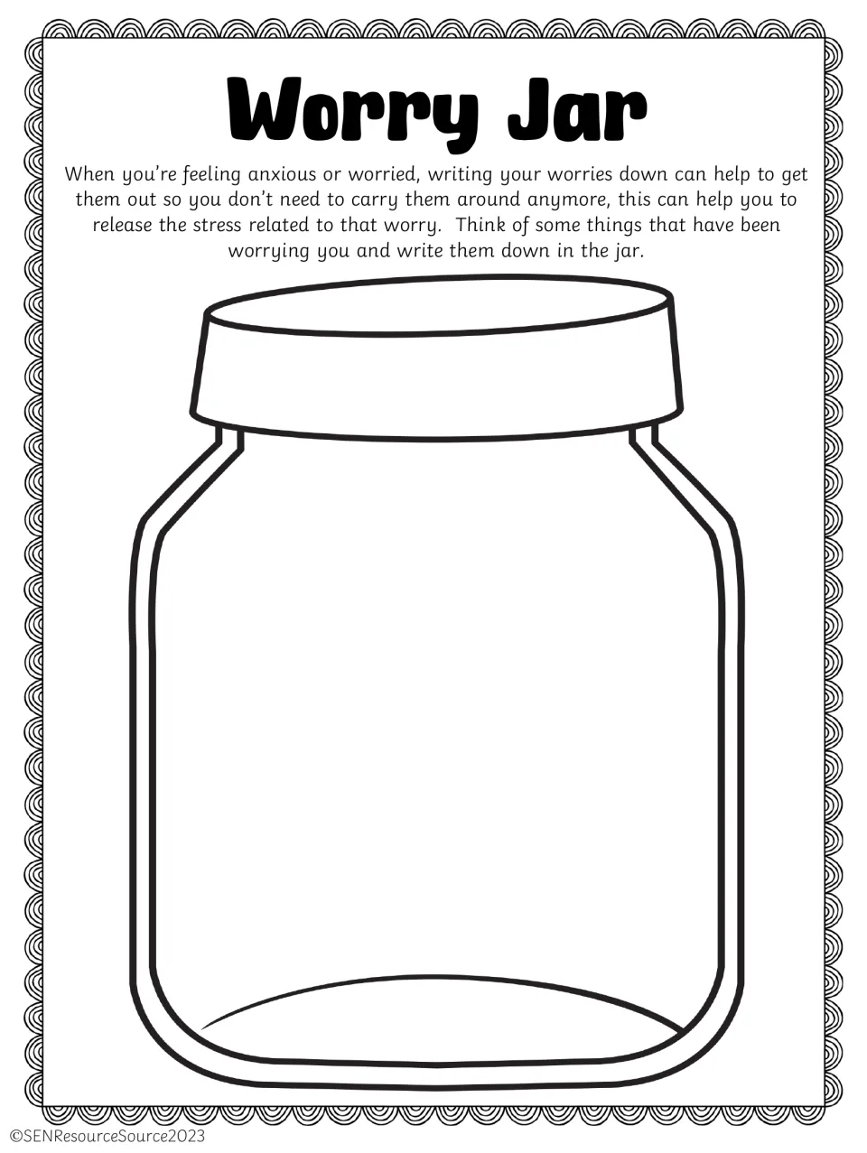 Worry Jar: students think of things that have been worrying them and write each worry inside a large empty jar outline