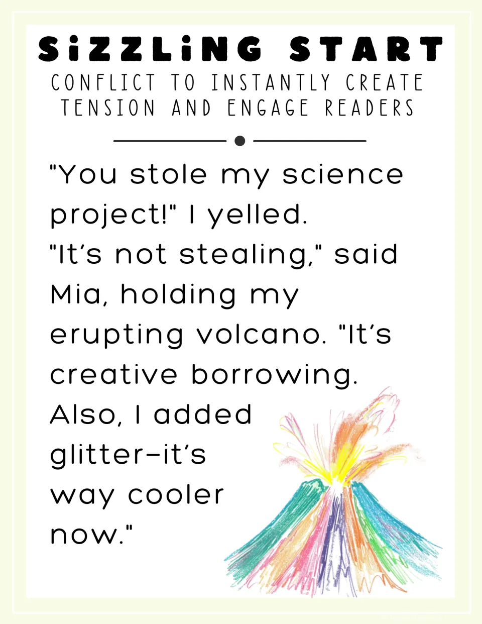 Conflict sizzling start: model opening where Mia takes the narrator's volcano science project, building instant tension