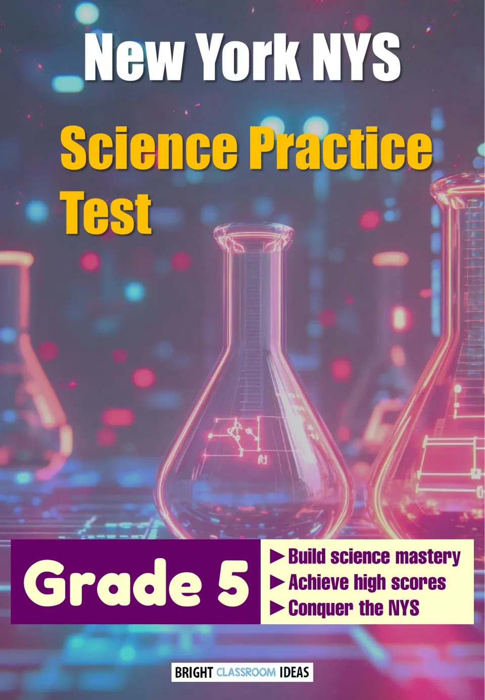 Cover of a New York NYS Science Practice Test, Grade 5, from Bright Classroom Ideas, over glowing lab flasks