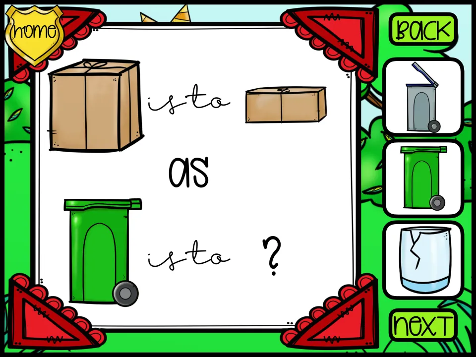 Picture analogy: big box is to small box as green garbage bin is to ?; students choose gray bin, green bin or broken glass