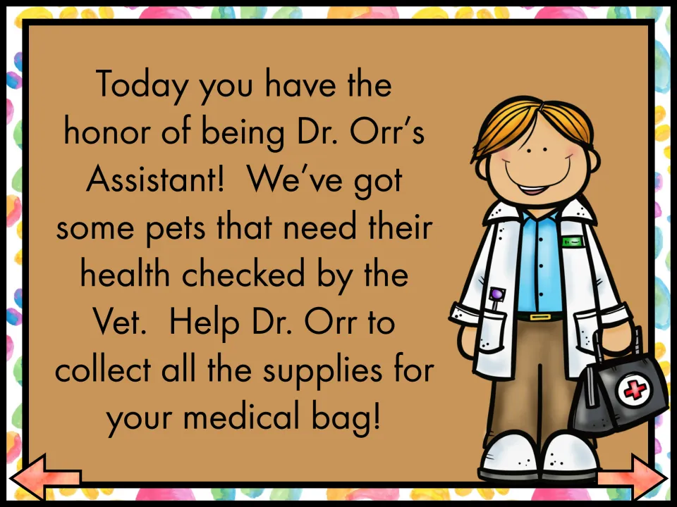 Story setup: students become Dr. Orr's assistant, helping check pets' health and collecting supplies for a medical bag