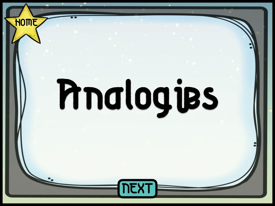 Analogies section title slide with a HOME star and NEXT button that lead students into the picture analogy questions