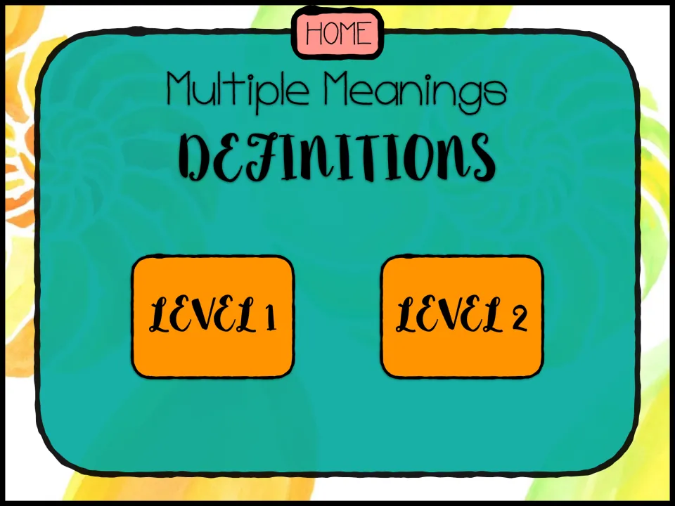 Multiple meanings Definitions menu: students pick Level 1 or Level 2 to begin explaining word meanings