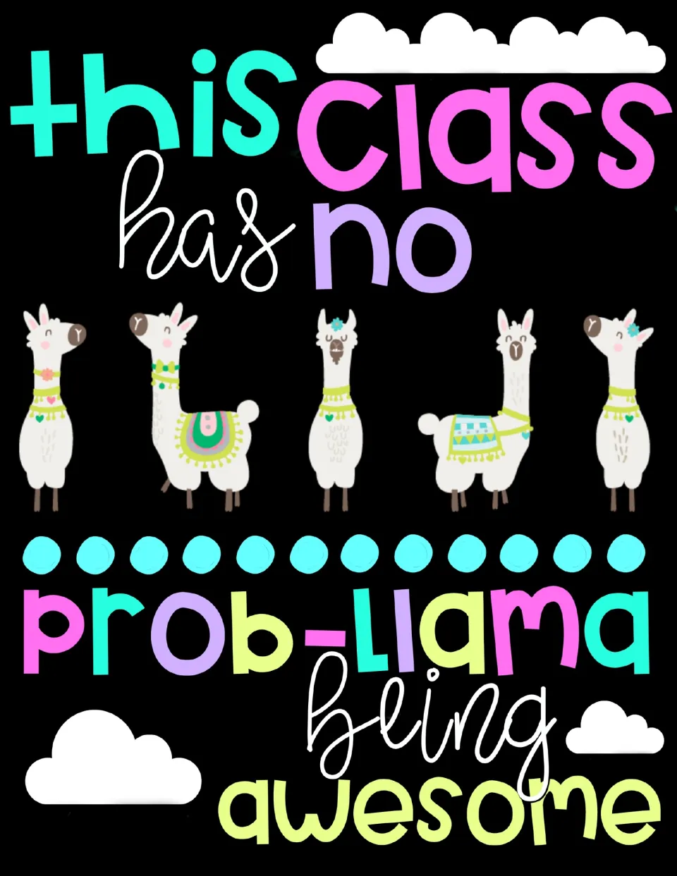 Full-page llama poster on black reading 'This class has no prob-llama being awesome' with five llamas and clouds