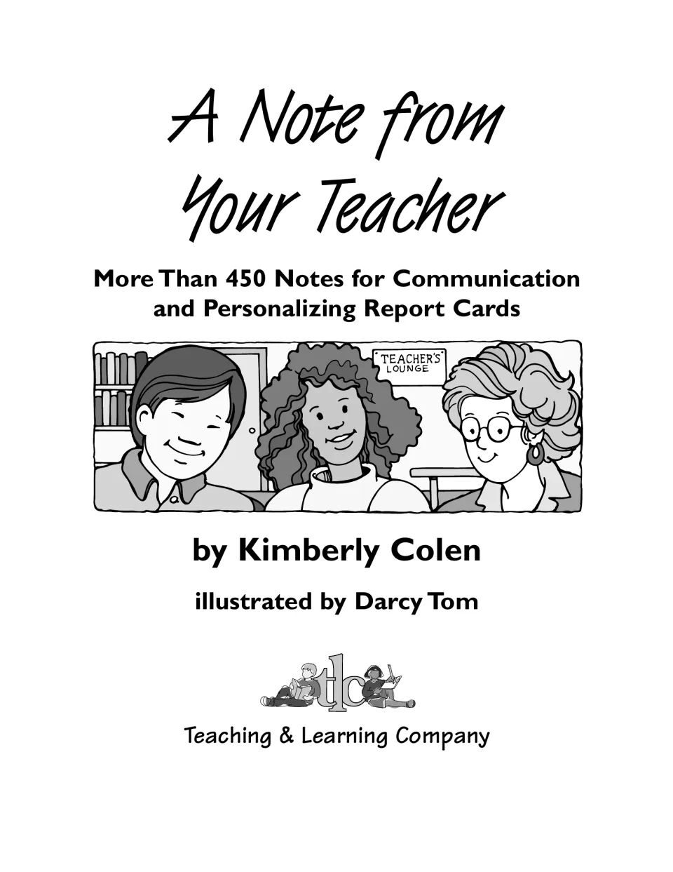 Title page: more than 450 notes for communication and personalizing report cards, by Kimberly Colen and Darcy Tom