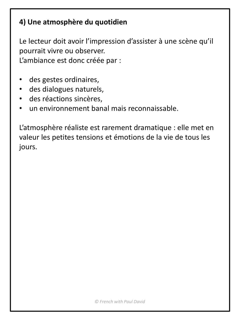 Everyday atmosphere of the genre: notes on ordinary gestures, natural dialogue, sincere reactions and familiar settings