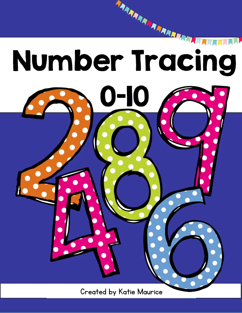 Number Tracing 0-10 cover by Katie Maurice showing large polka-dot numerals 2, 4, 6, 8 and 9 under a bunting banner