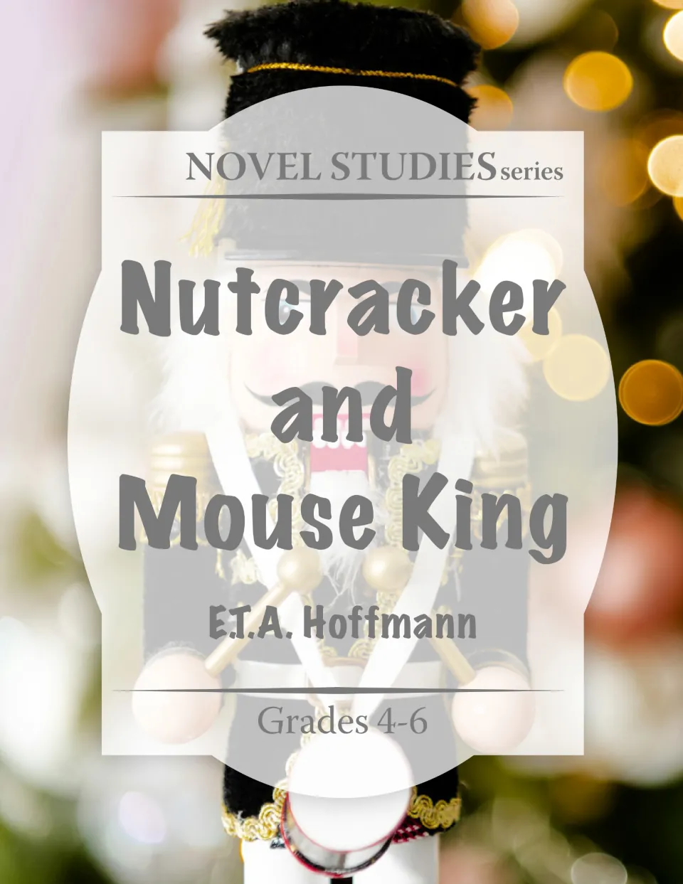 Study guide cover for Nutcracker and Mouse King by E.T.A. Hoffmann, labeled Novel Studies series, grades 4–6