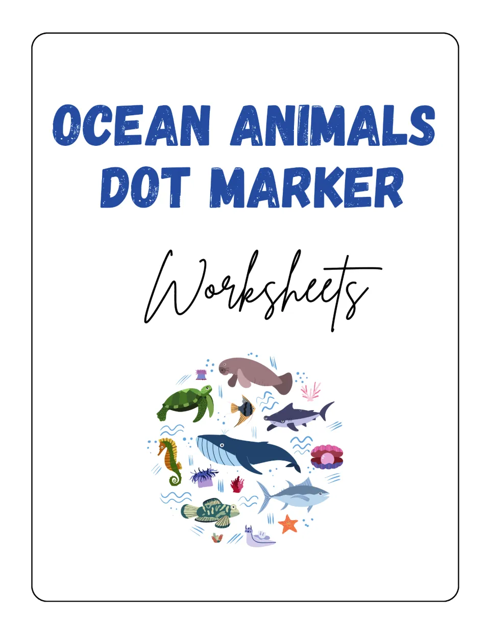 Cover of Ocean Animals Dot Marker Worksheets showing a whale, shark, sea turtle, seahorse, manatee, starfish and fish