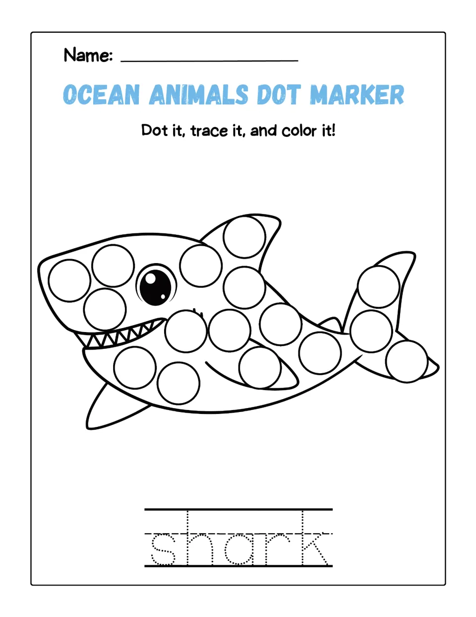 Shark dot marker page: students dab each circle on a smiling shark, color it in and trace the dotted word shark