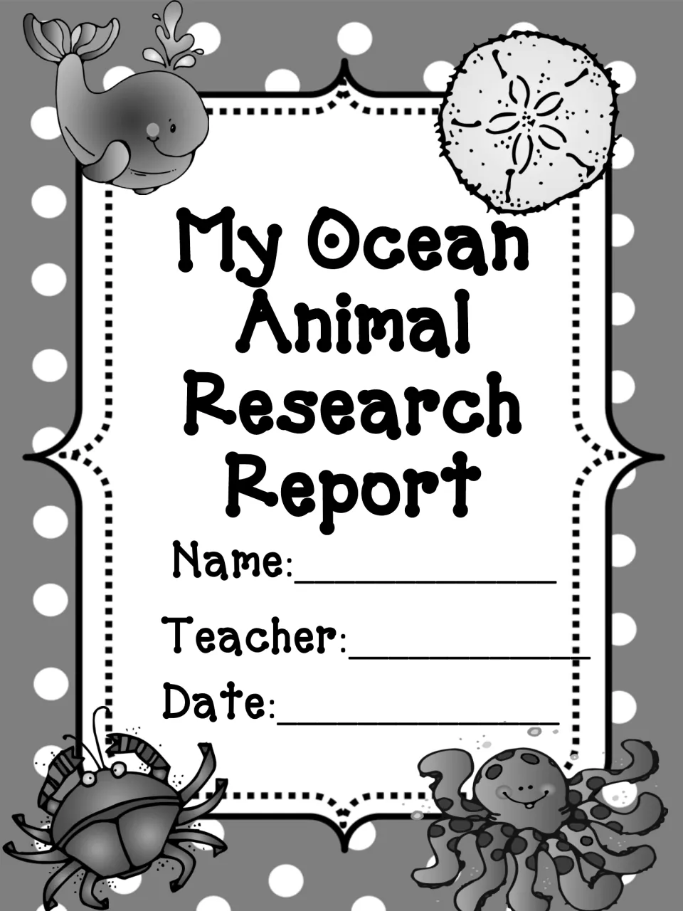 Black-and-white version of the report cover with name, teacher and date blanks and the same whale, crab and octopus art