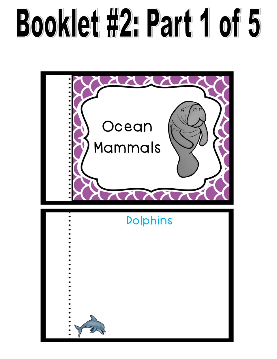 Ocean Mammals flip book, part 1 of 5: cut-out title page with a manatee and a Dolphins page for writing facts