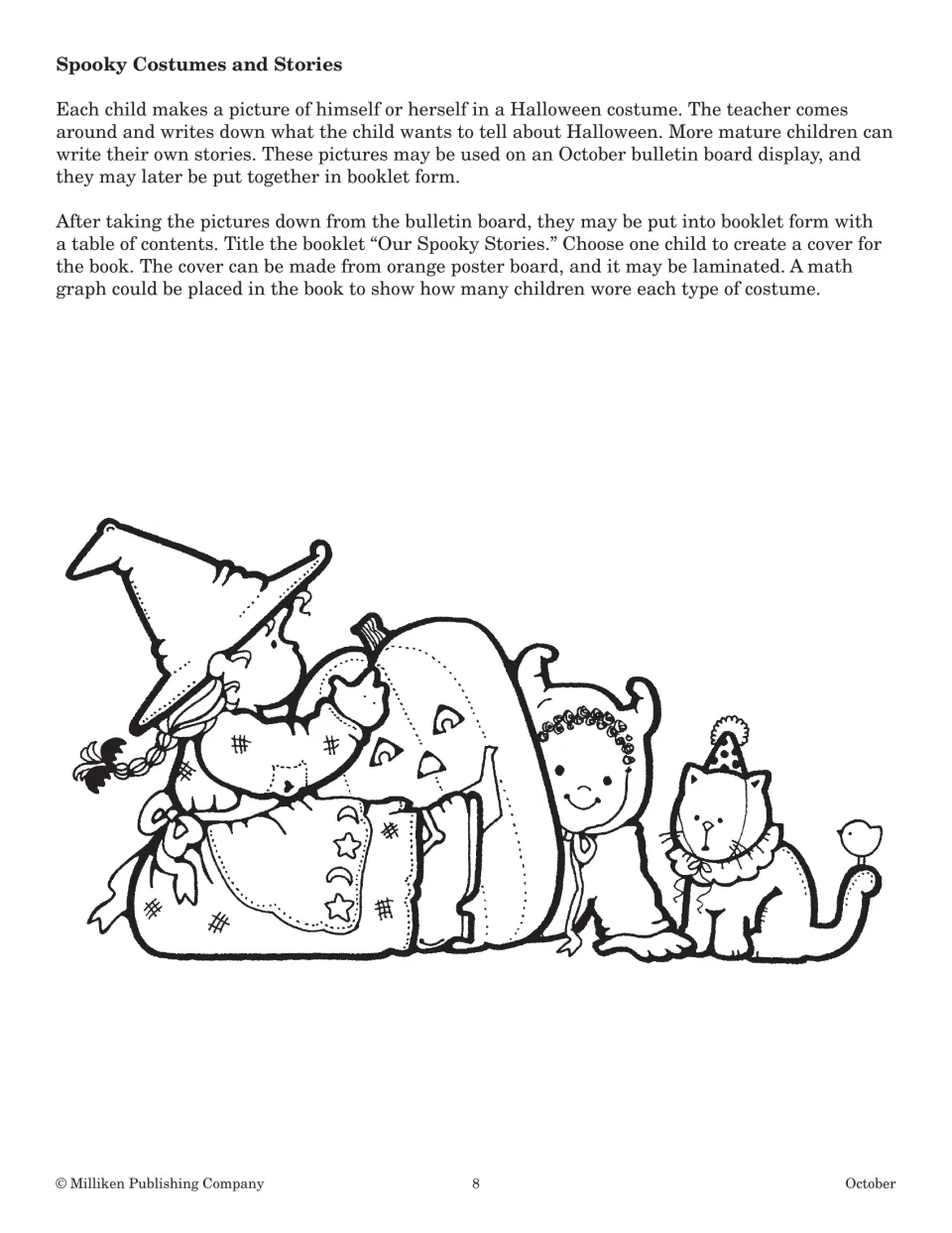 Spooky Costumes and Stories: children draw themselves in costume and dictate or write a story for a class booklet