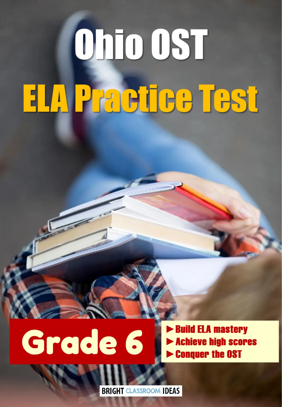 Cover of an Ohio OST ELA practice test for Grade 6 showing a student holding a stack of books, by Bright Classroom Ideas
