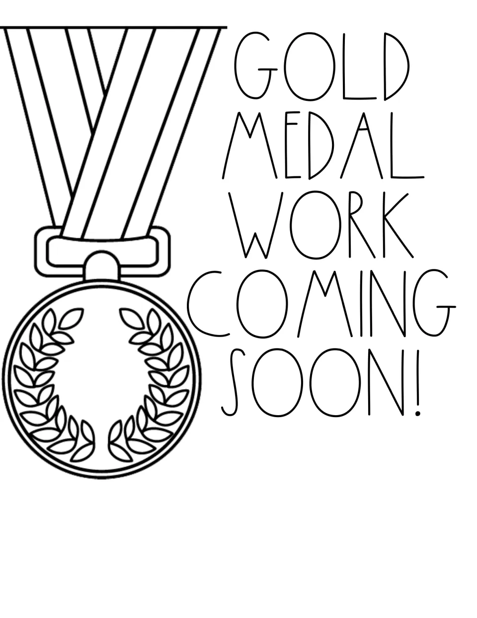 Black-and-white Gold Medal Work Coming Soon! sign in thin capital letters beside an outlined medal for students to color