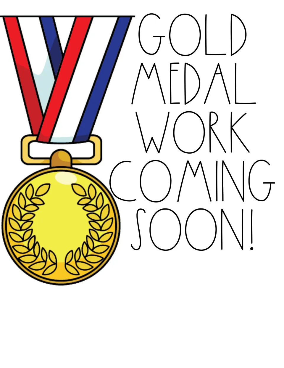 Color Gold Medal Work Coming Soon! sign in thin capital letters beside a gold medal on a red, white and blue ribbon