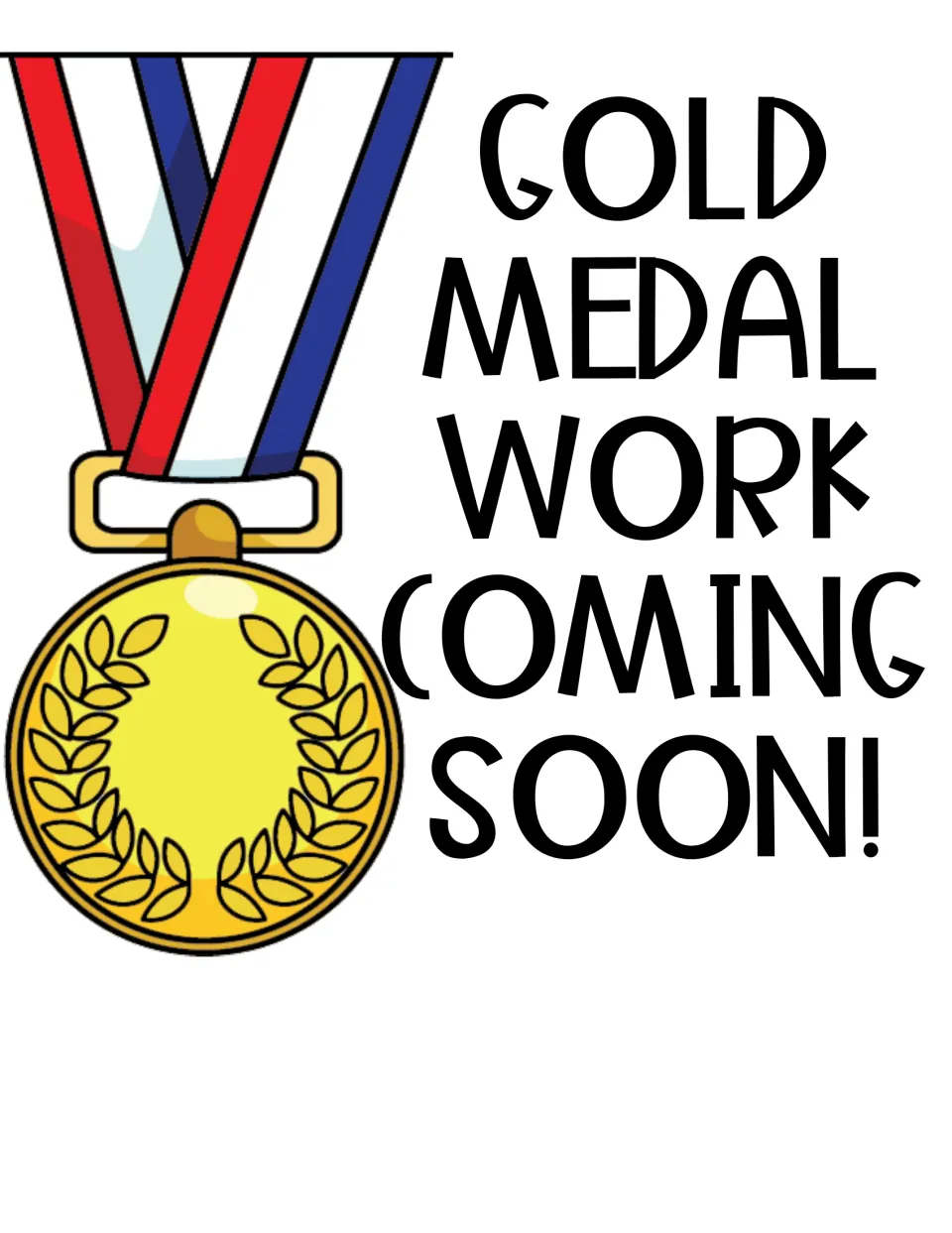 Color Gold Medal Work Coming Soon! sign in bold capital letters next to a gold medal on a red, white and blue ribbon