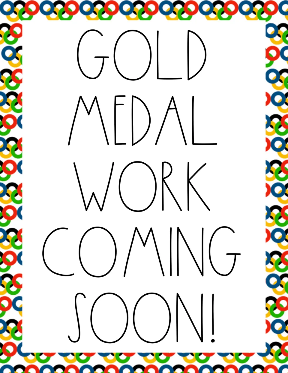 Gold Medal Work Coming Soon! sign in thin capital letters set on a colorful Olympic rings background