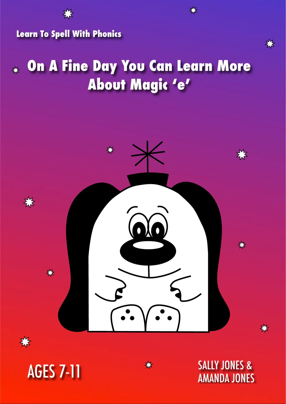 Learn To Spell With Phonics cover: Learn More About Magic 'e', ages 7-11, by Sally and Amanda Jones, with a cartoon dog