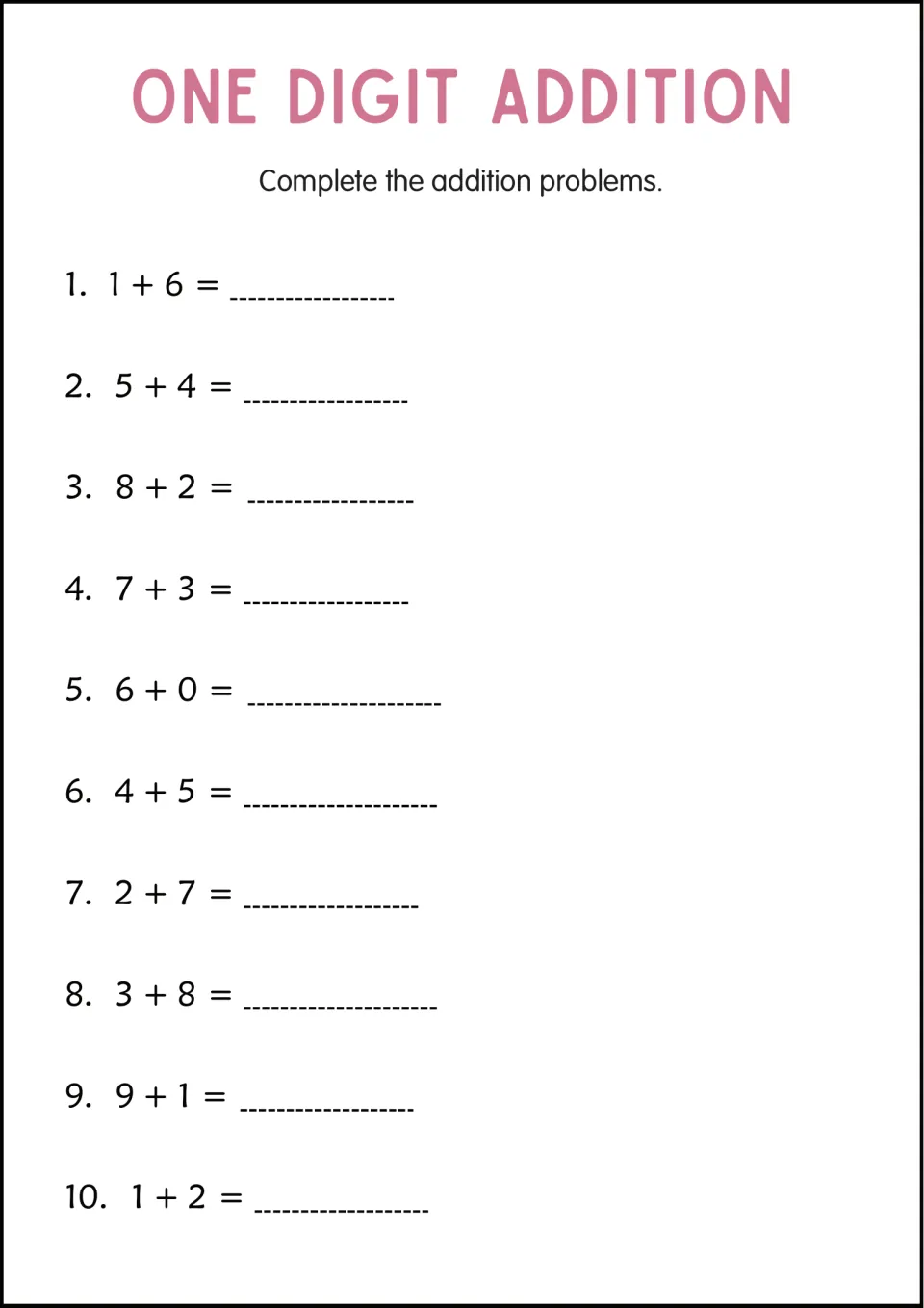 Addition practice sheet 7 has 10 problems to complete, including 1 + 6, 7 + 3, 6 + 0, 3 + 8, and 9 + 1.