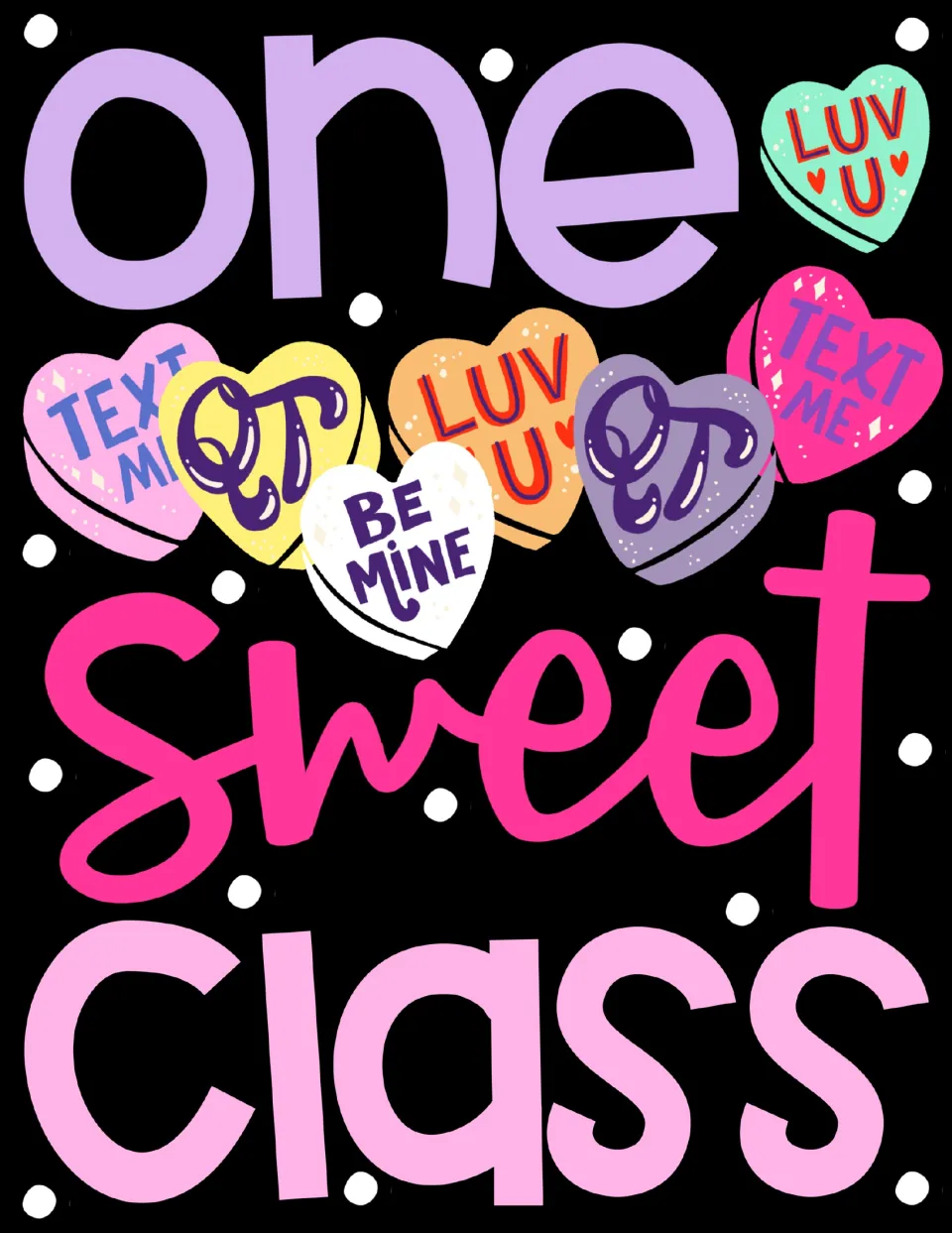 Poster reading 'one sweet class' in lavender and pink letters with candy hearts saying Be Mine, Luv U and Text Me