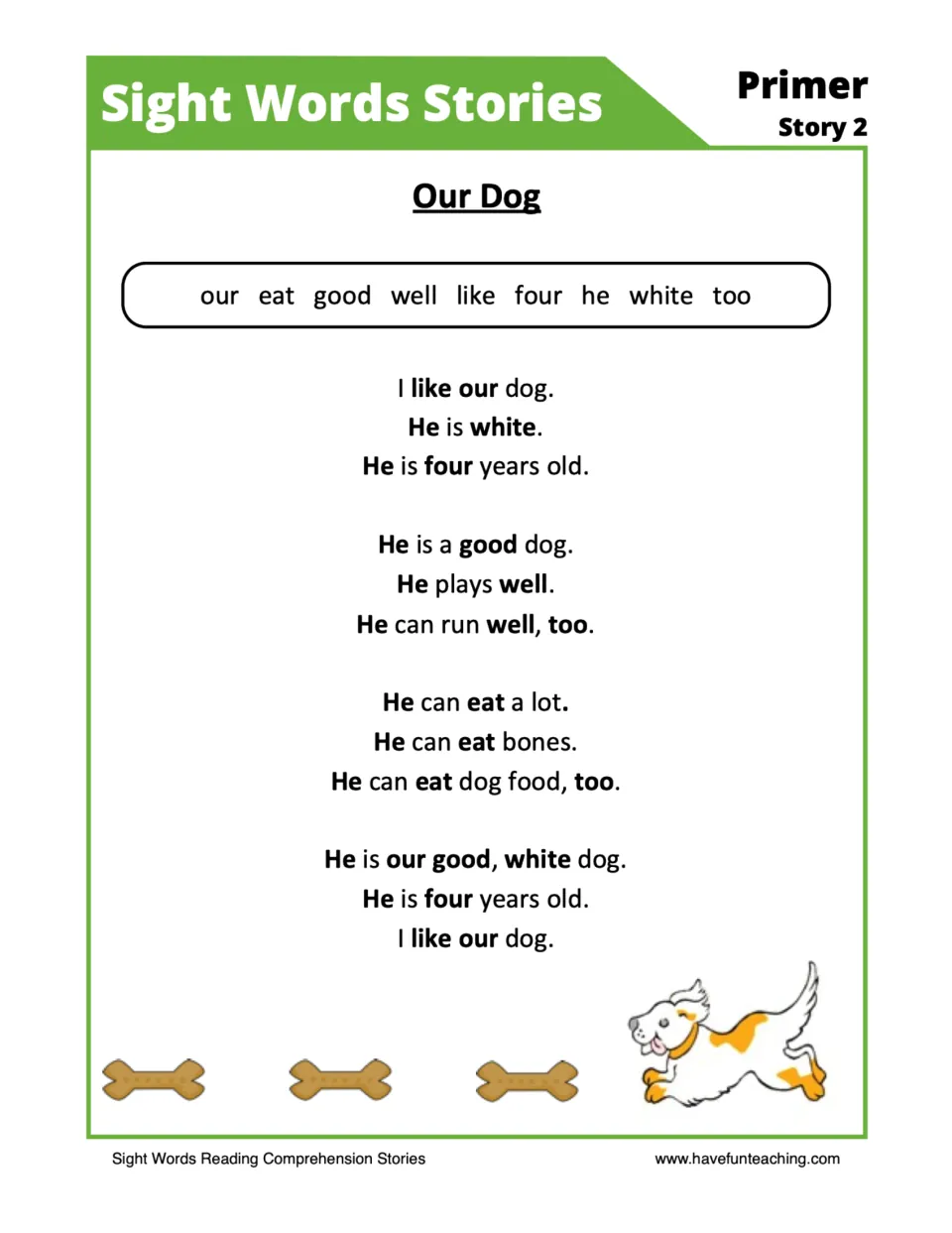 Primer sight word story about a white, four-year-old dog who plays, runs well, and eats bones and dog food.