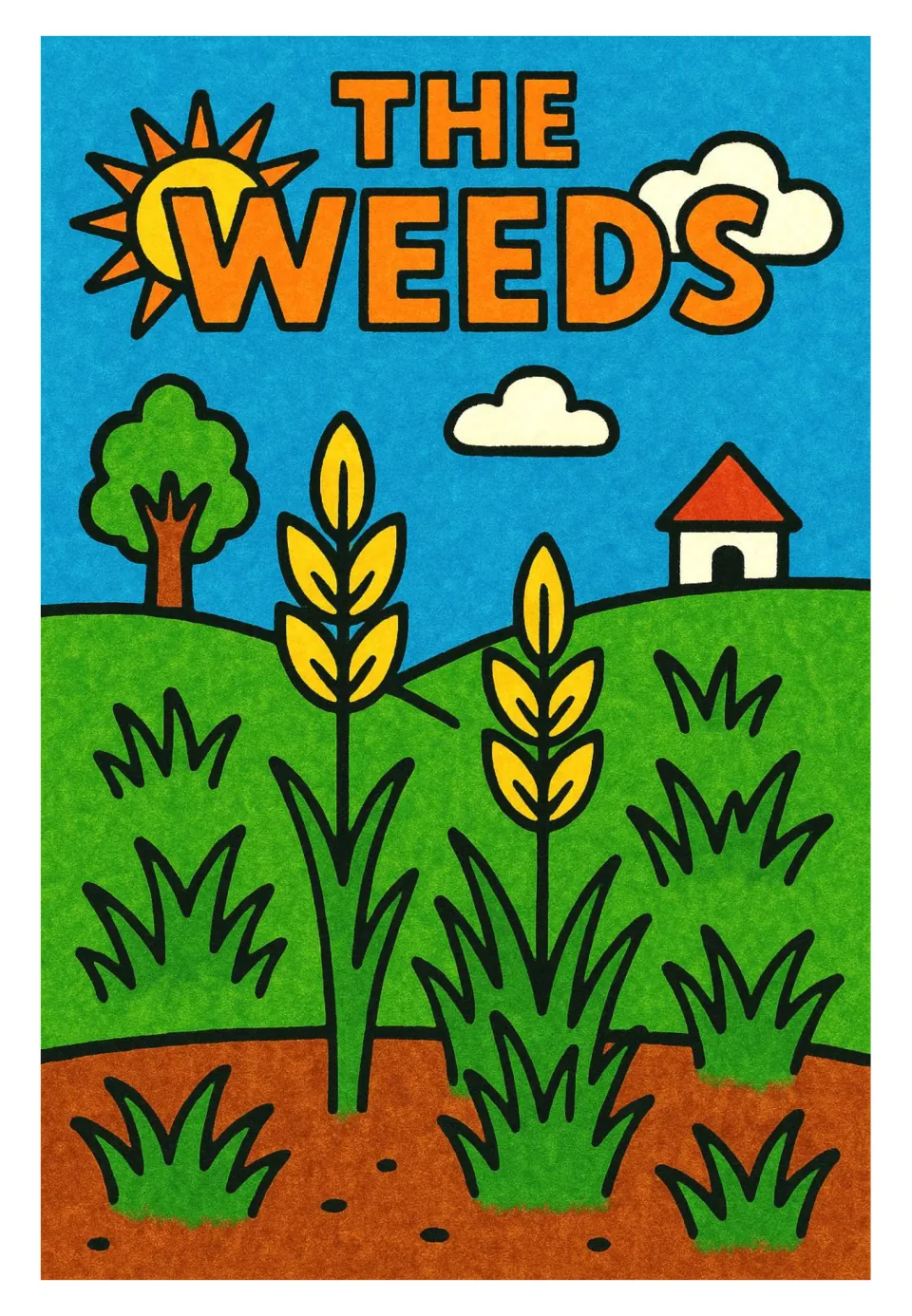The Weeds poster card: two golden wheat stalks grow among green weeds in a field, with hills, a tree and a small house