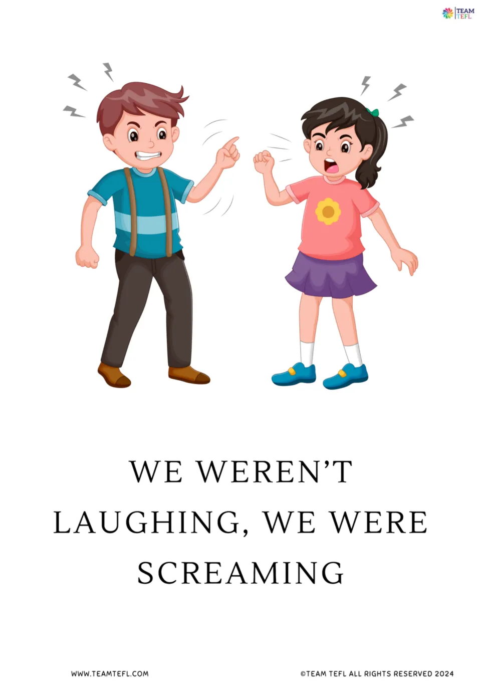 Full-page flashcard: an angry boy and girl shouting at each other, captioned We weren't laughing, we were screaming