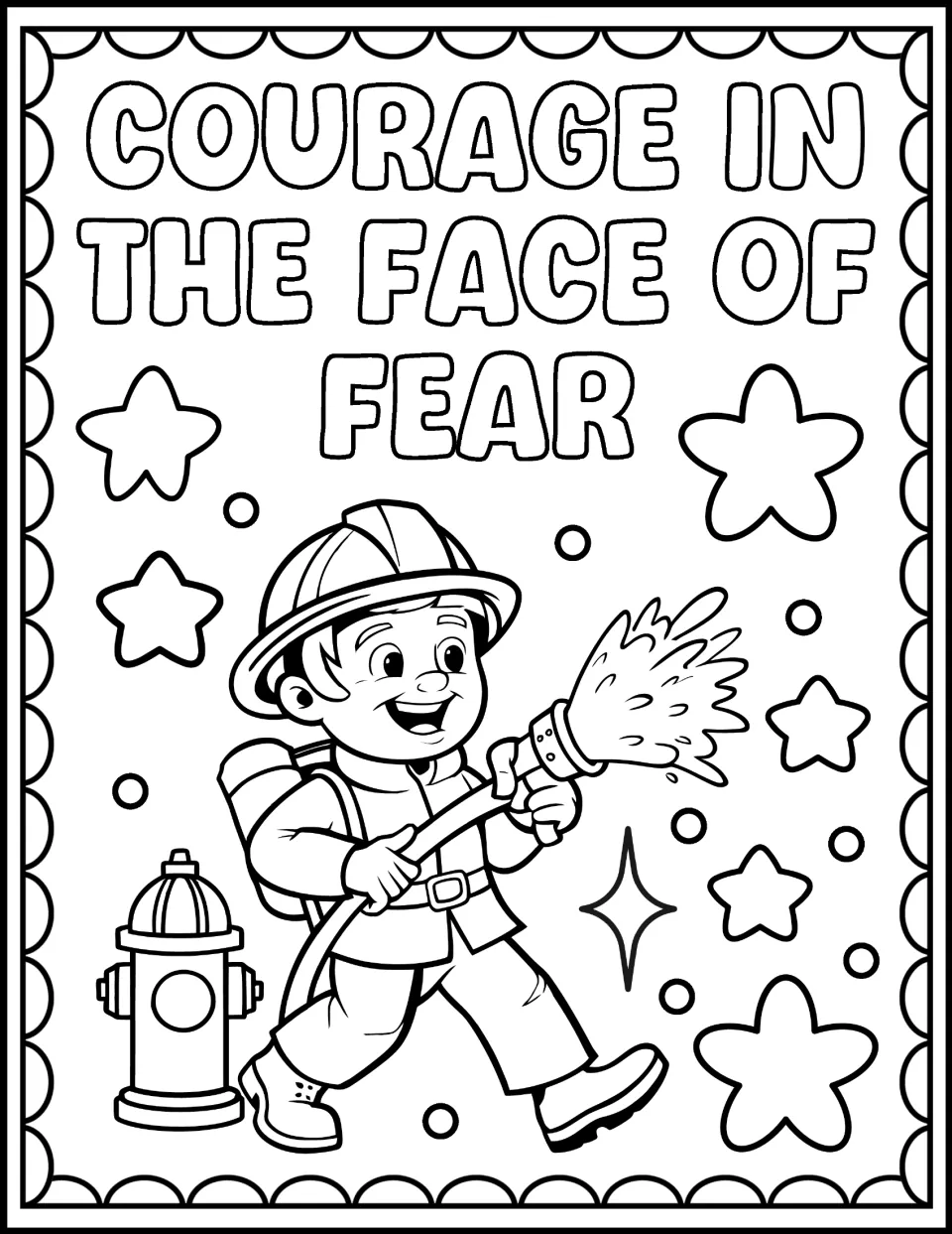 Firefighter coloring page: students color a smiling firefighter spraying a hose, titled COURAGE IN THE FACE OF FEAR