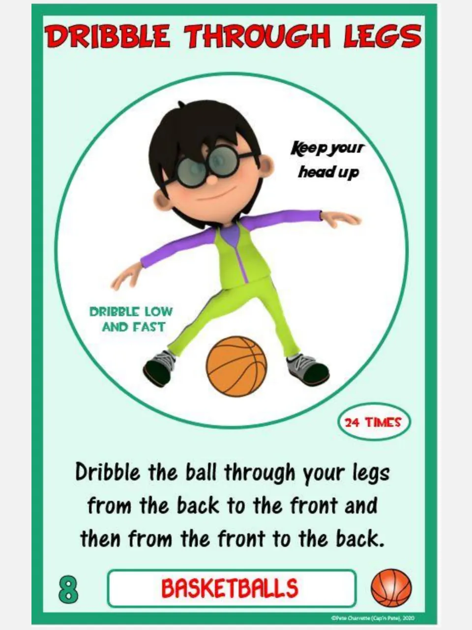 Basketball card 8, Dribble Through Legs: dribble back to front, then front to back through your legs 24 times