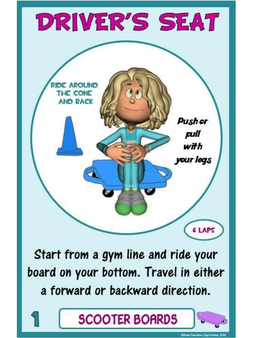 Scooter board card 1, Driver’s Seat: sit on your bottom and use your legs to ride forward or backward, 6 laps