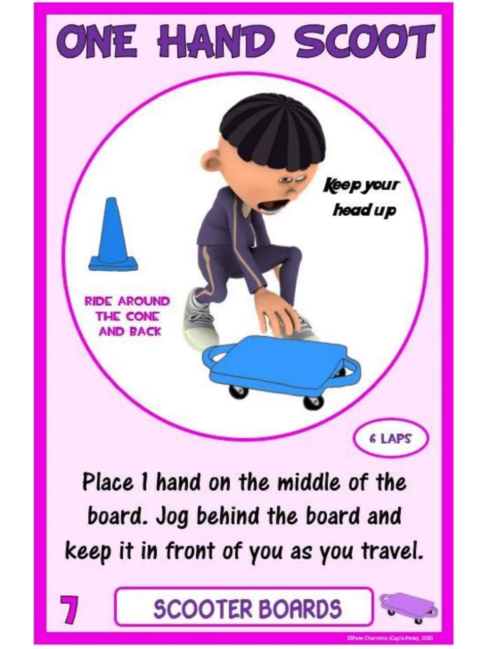 Scooter board card 7, One Hand Scoot: put one hand in the middle and jog behind the board, 6 laps