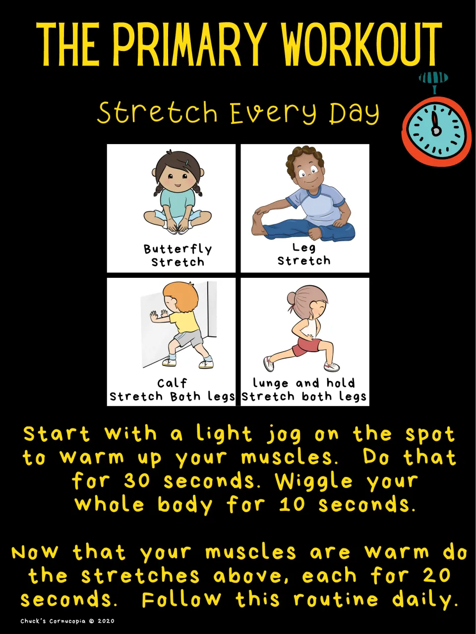 Daily stretching routine: jog on the spot 30 seconds, then hold butterfly, leg, calf and lunge stretches 20 seconds each