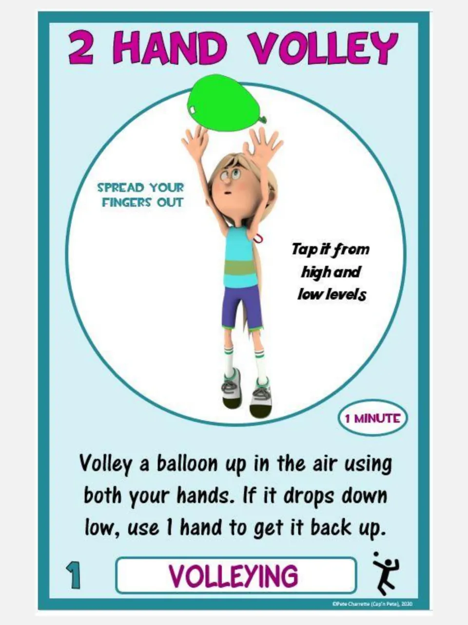 Volleying card 1, 2 Hand Volley: keep a balloon in the air with both hands; use one hand when it drops low
