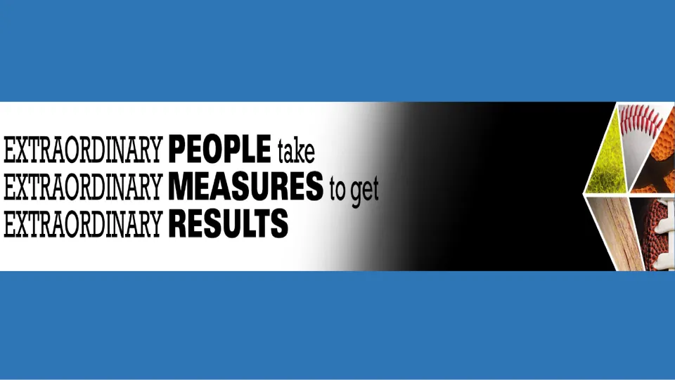 Blue PE poster: "Extraordinary people take extraordinary measures to get extraordinary results"