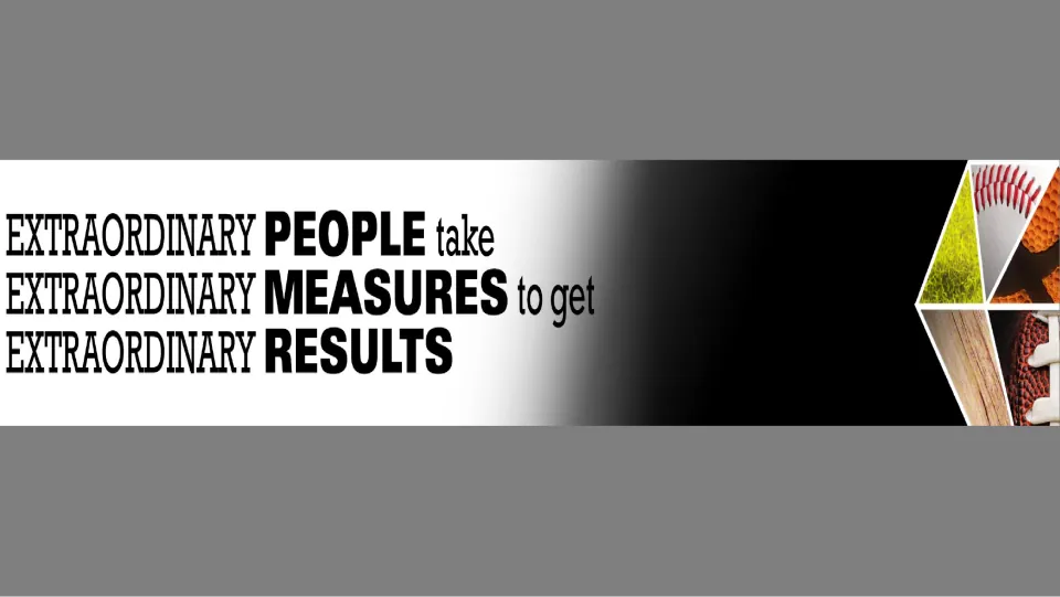 Gray PE poster: "Extraordinary people take extraordinary measures to get extraordinary results"