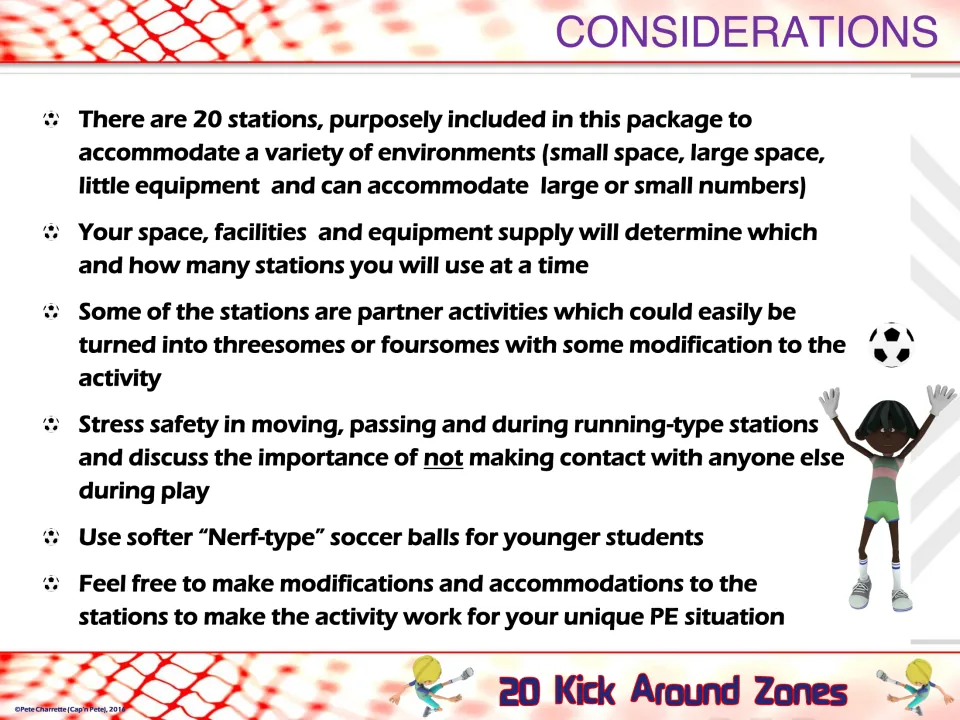 Considerations: teacher tips on space, equipment, partner stations, safety, no contact and softer balls for young kids