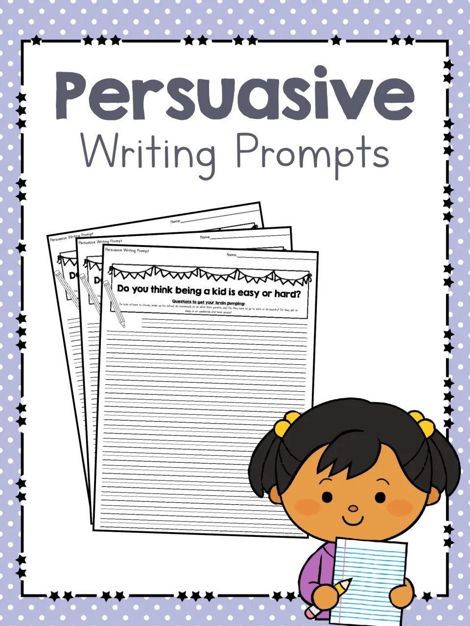 Persuasive Writing Prompts cover showing prompt pages, one asking if being a kid is easy or hard, and a girl with paper