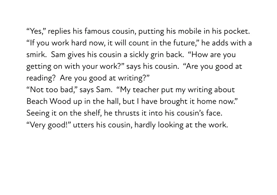 Story text: Nicholas asks Sam about reading and writing, then barely glances at Sam's Beach Wood writing and says Very good
