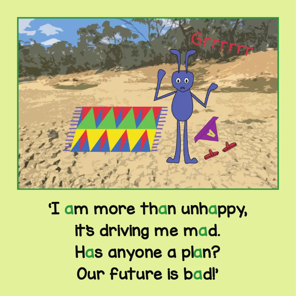 Captain Ant, angry and growling Grrrrrr, asks if anyone has a plan; am, than, unhappy, mad, plan and bad use a green a