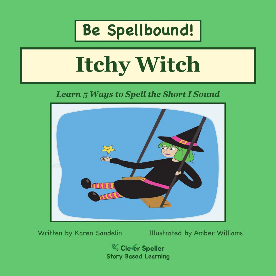 Be Spellbound! Itchy Witch cover: a story to learn 5 ways to spell the short I sound, showing a witch on a swing