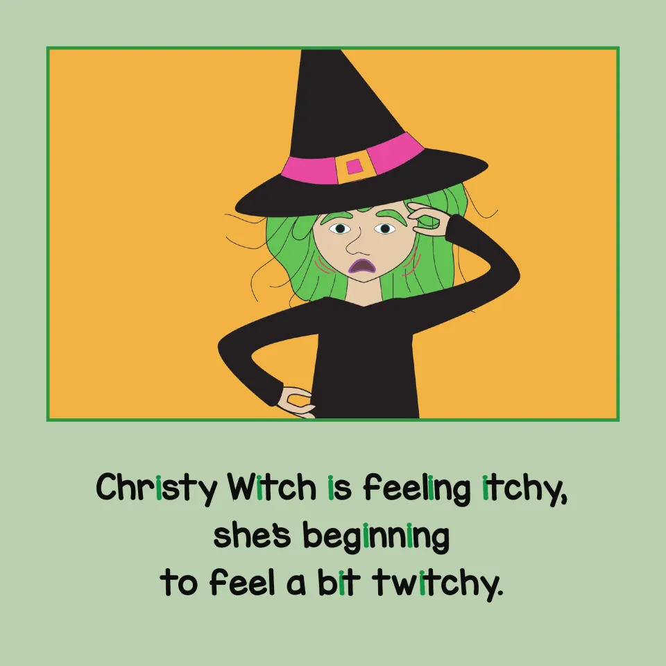 Story opening: Christy Witch scratches her head, with the short i letters in itchy, bit and twitchy printed in green