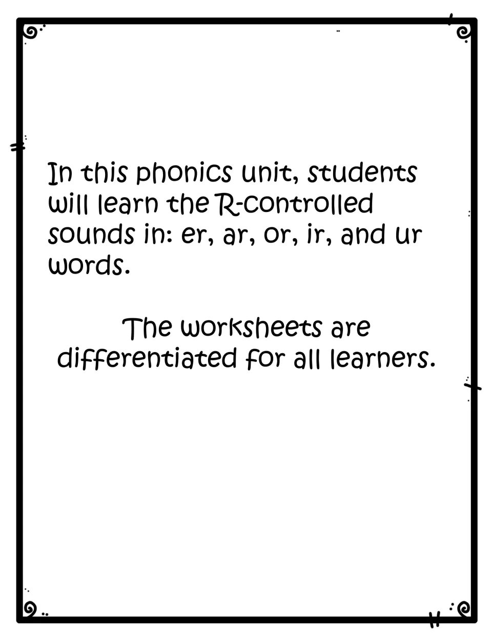 Unit overview: students learn the R-controlled sounds in er, ar, or, ir and ur words; worksheets come in varied levels