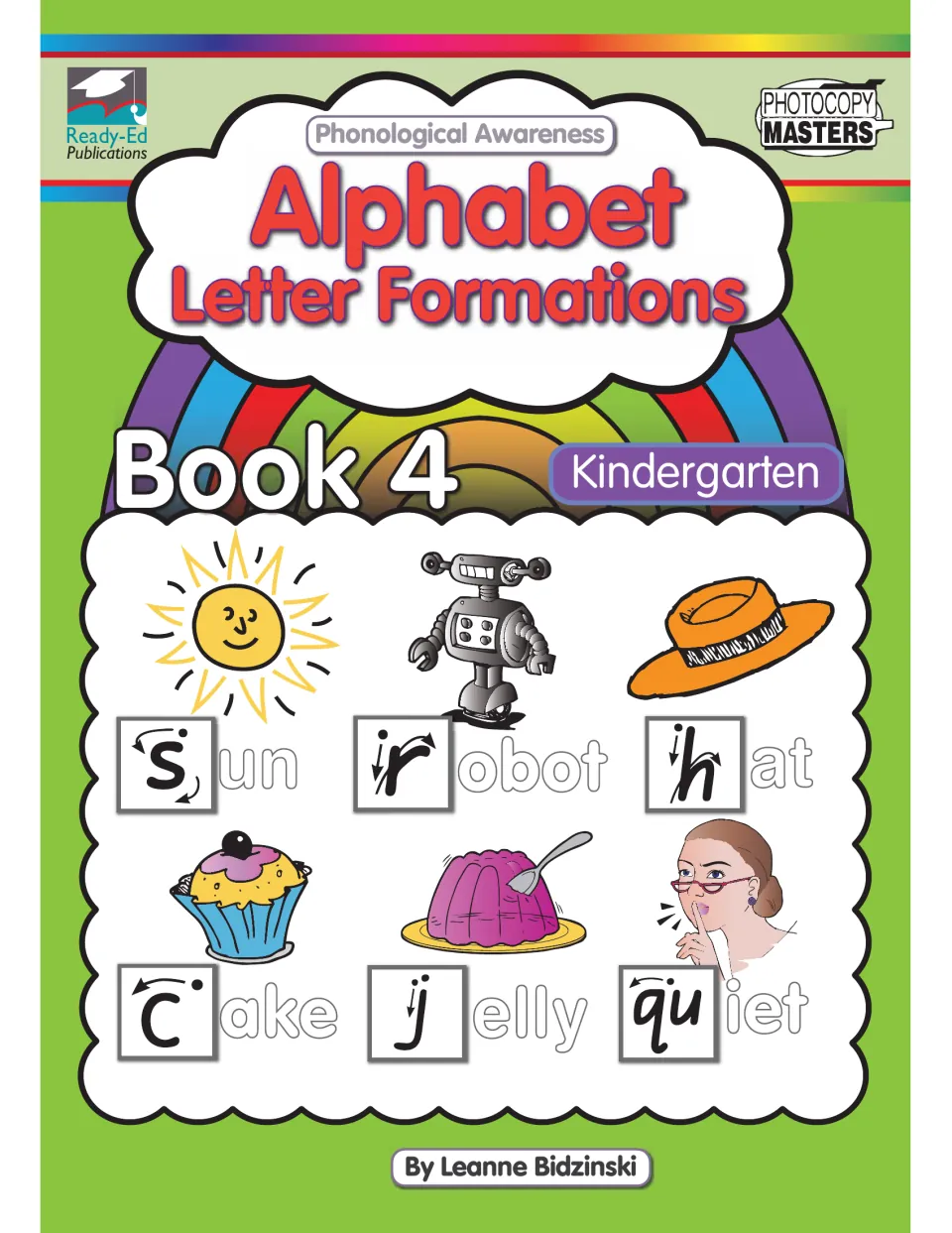 Alphabet Letter Formations Book 4 cover, Kindergarten: sun, robot, hat, cake, jelly and quiet with arrowed first letters