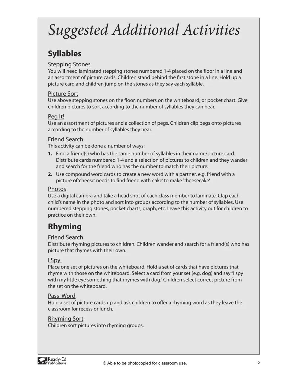 Extra syllable and rhyming games: Stepping Stones, Peg It!, Friend Search, I Spy, Pass Word and Rhyming Sort